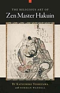 The Religious Art of Zen Master Hakuin (Paperback)