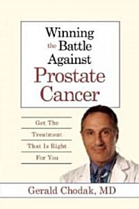 Winning the Battle Against Prostate Cancer: Get the Treatment That Is Right for You (Paperback)
