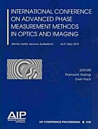 International Conference on Advanced Phase Measurement Methods in Optics and Imaging: Monte Verita, Ascona, Switzerland, 16-21 May 2010 (Paperback)