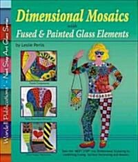 Dimensional Mosaics with Fused & Painted Glass Elements (Paperback)