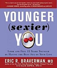 Younger (Sexier) You: Look and Feel 15 Years Younger by Having the Best Sex of Your Life (Hardcover)