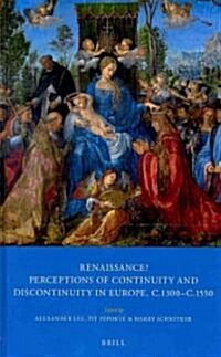 Renaissance?: Perceptions of Continuity and Discontinuity in Europe, C.1300-C.1550 (Hardcover)