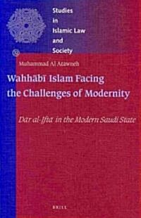 Wahhābī Islam Facing the Challenges of Modernity: Dār Al-Iftā In the Modern Saudi State (Hardcover)