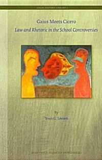 Gaius Meets Cicero: Law and Rhetoric in the School Controversies (Hardcover)