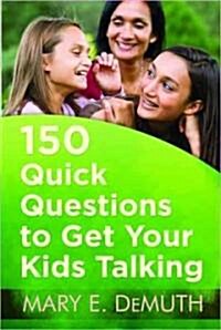 150 Quick Questions to Get Your Kids Talking (Paperback)