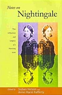 Notes on Nightingale: The Influence and Legacy of a Nursing Icon (Paperback)