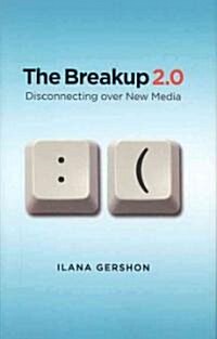 The Breakup 2.0: Disconnecting Over New Media (Hardcover)