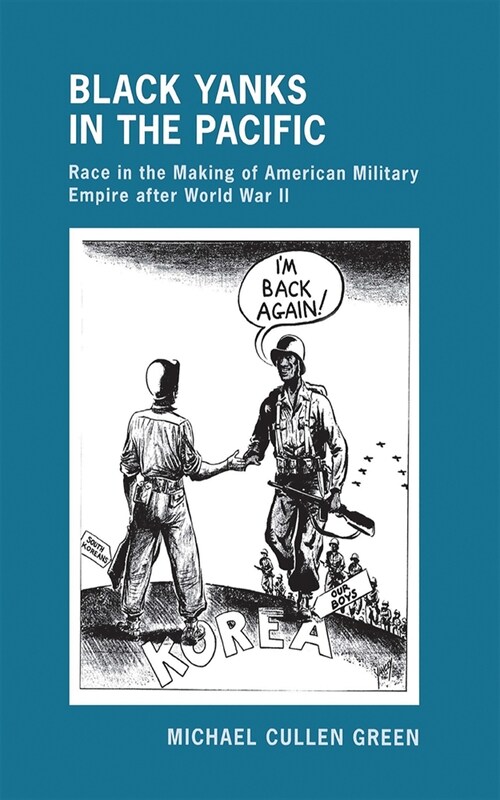 Black Yanks in the Pacific: Race in the Making of American Military Empire After World War II (Hardcover)