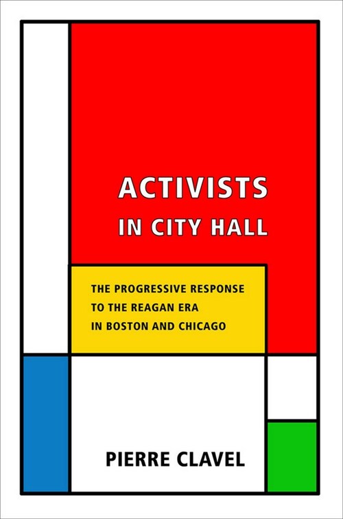 Activists in City Hall: The Progressive Response to the Reagan Era in Boston and Chicago (Paperback)