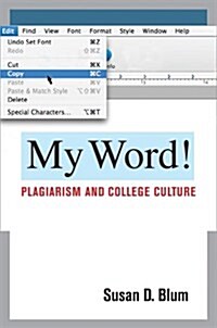 My Word!: Plagiarism and College Culture (Paperback)