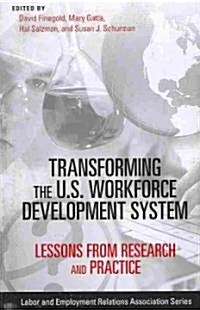 Transforming the U.S. Workforce Development System: Lessons from Research and Practice (Paperback)
