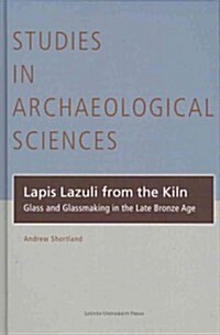 Lapis Lazuli from the Kiln: Glass and Glassmaking in the Late Bronze Age (Hardcover)