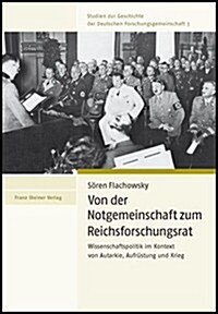 Von Der Notgemeinschaft Zum Reichsforschungsrat: Wissenschaftspolitik Im Kontext Von Autarkie, Aufrustung Und Krieg (Paperback)