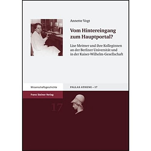 Vom Hintereingang Zum Hauptportal?: Lise Meitner Und Ihre Kolleginnen an Der Berliner Universitat Und in Der Kaiser-Wilhelm-Gesellschaft (Hardcover)