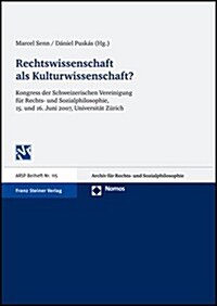 Rechtswissenschaft ALS Kulturwissenschaft?: Kongress Der Schweizerischen Vereinigung Fur Rechts- Und Sozialphilosophie Vom 15.-16. Juni 2007 an Der Un (Paperback)