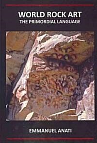 World Rock Art: The Primordial Language : Third Revised and updated edition (Paperback)