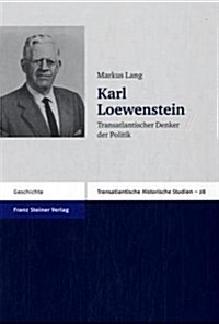 Karl Loewenstein: Transatlantischer Denker der Politik (Hardcover)