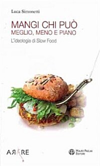 Mangi, Chi Puo: Meglio, Meno E Piano: LIdeologia Di Slow Food (Paperback)