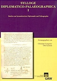 Sylloge Diplomatico-Palaeographica I: Studien Zur Byzantinischen Diplomatik Und Palaographie (Paperback)