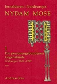 Nydam Mose: Die Personengebundenen Gegenstande, Grabungen 1989-1999 (Hardcover)