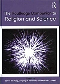 The Routledge Companion to Religion and Science (Hardcover)