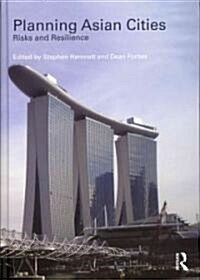 Planning Asian Cities : Risks and Resilience (Hardcover)