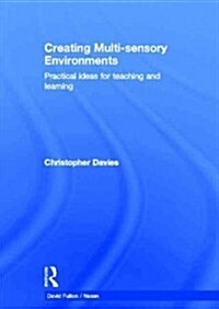 Creating Multi-sensory Environments : Practical Ideas for Teaching and Learning (Hardcover)