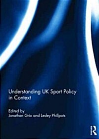 Understanding UK Sport Policy in Context (Hardcover, New)