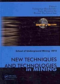 New Techniques and Technologies in Mining : School of Underground Mining (Hardcover)