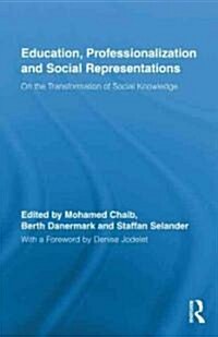 Education, Professionalization and Social Representations : On the Transformation of Social Knowledge (Hardcover)