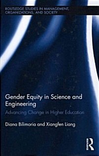 Gender Equity in Science and Engineering : Advancing Change in Higher Education (Hardcover)