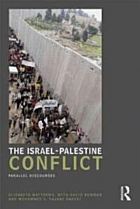 The Israel-Palestine Conflict : Parallel Discourses (Paperback)