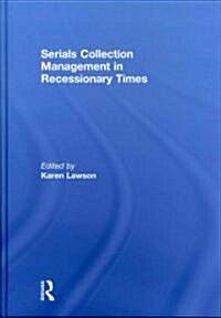 Serials Collection Management in Recessionary Times (Hardcover, New)