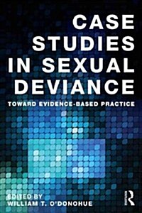 Case Studies in Sexual Deviance : Toward Evidence Based Practice (Paperback)