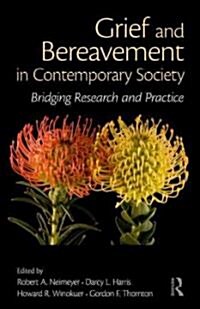 Grief and Bereavement in Contemporary Society : Bridging Research and Practice (Hardcover)