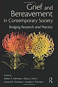 Grief and Bereavement in Contemporary Society : Bridging Research and Practice (Paperback)