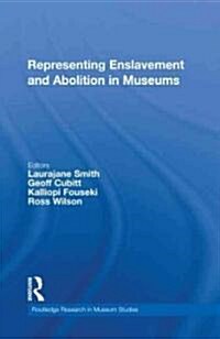 Representing Enslavement and Abolition in Museums : Ambiguous Engagements (Hardcover)