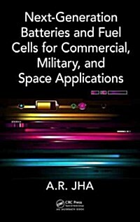 Next-Generation Batteries and Fuel Cells for Commercial, Military, and Space Applications (Hardcover)