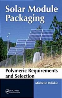 Solar Module Packaging: Polymeric Requirements and Selection (Hardcover)