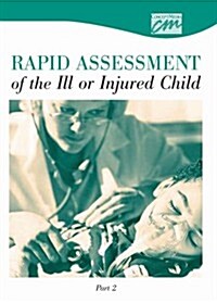 Rapid Assessment of the Ill or Injured Child (CD-ROM)