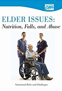 Elder Issues: Nutrition, Falls and Abuse (CD-ROM)