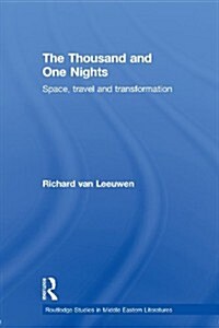 The Thousand and One Nights : Space, Travel and Transformation (Paperback)