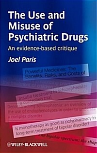 The Use and Misuse of Psychiatric Drugs: An Evidence-Based Critique (Paperback)