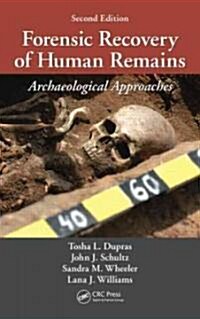 Forensic Recovery of Human Remains: Archaeological Approaches, Second Edition (Hardcover, 2)