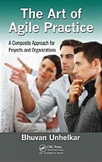 The Art of Agile Practice: A Composite Approach for Projects and Organizations (Hardcover)