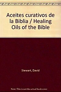 Aceites curativos de la Biblia / Healing Oils of the Bible (Paperback)