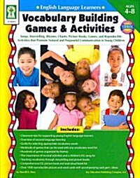 English Language Learners: Vocabulary Building Games & Activities, Ages 4 - 8: Songs, Storytelling, Rhymes, Chants, Picture Books, Games, and Reproduc (Paperback)