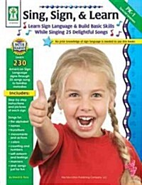 Sing, Sign, & Learn!, Grades Pk - 1 (Paperback)