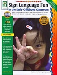 Sign Language Fun in the Early Childhood Classroom, Grades Pk - K: Enrich Language and Literacy Skills of Young Hearing Children, Children with Specia (Paperback)