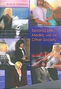 Second Life, Media, and the Other Society (Paperback)